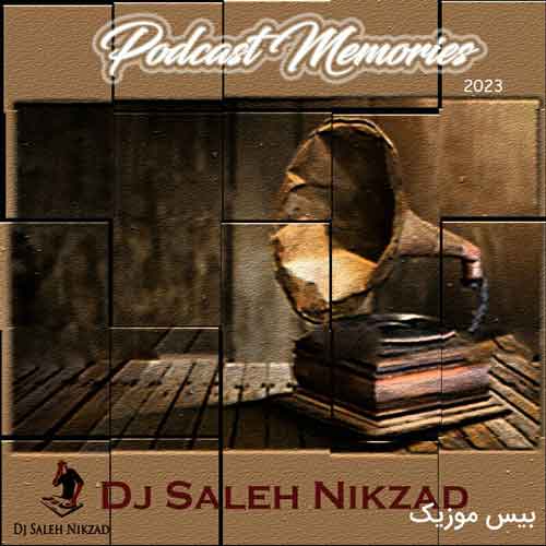 دانلود پادکست جدید Memories (خاطرات) از دی جی صالح نیکزاد